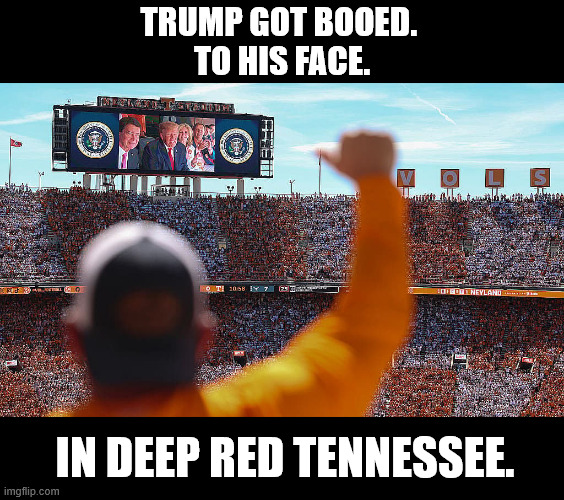 Trump got booed. 
to his face. in deep red Tennessee. | made w/ Imgflip meme maker