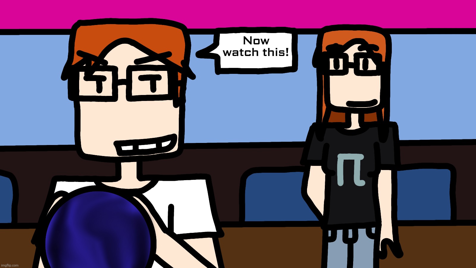 MC tells CC "Now watch this" to demonstrate his bowling skill. (Second bowling session of September 26, 2026 involving the trio) | Now watch this! | image tagged in mc,cc,moscovio may,comics,bowling | made w/ Imgflip meme maker