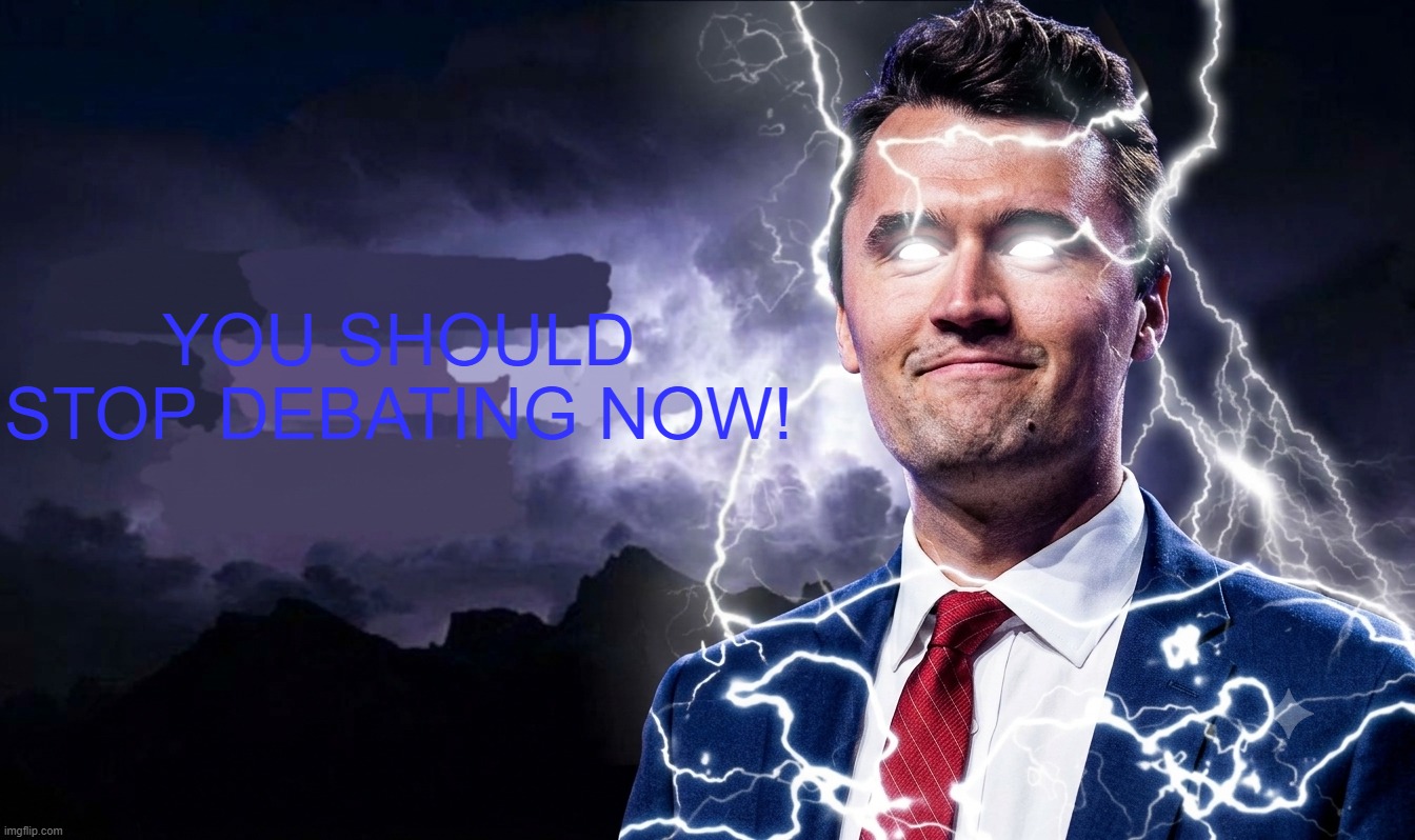 you should stop debating now! | made w/ Imgflip meme maker