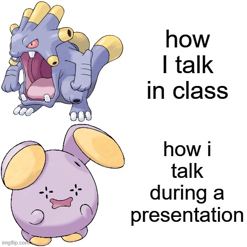 It's like I have 2 different forms | how I talk in class; how i talk during a presentation | image tagged in memes,pokemon,school | made w/ Imgflip meme maker