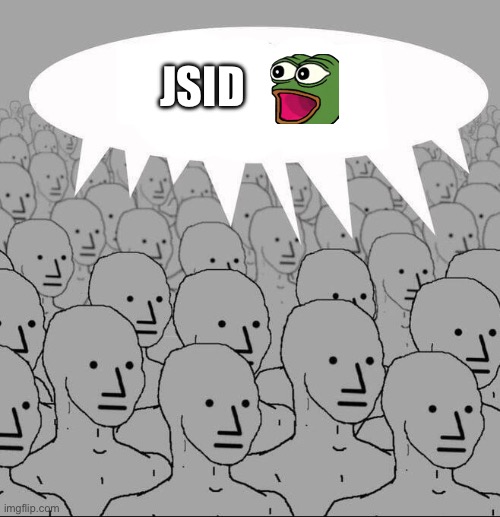 Jsid | image tagged in npc groupthink | made w/ Imgflip meme maker