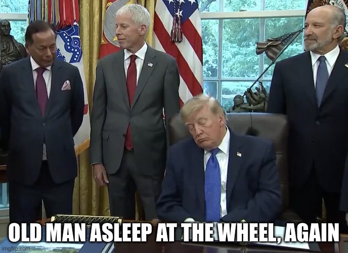 The Republican President, President Sundown | Old man asleep at the wheel, again | image tagged in the republican president president sundown | made w/ Imgflip meme maker