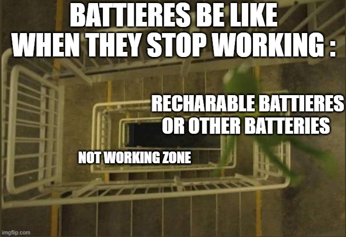 No Cap | BATTIERES BE LIKE WHEN THEY STOP WORKING :; RECHARABLE BATTIERES OR OTHER BATTERIES; NOT WORKING ZONE | image tagged in kermit falling,battieres | made w/ Imgflip meme maker