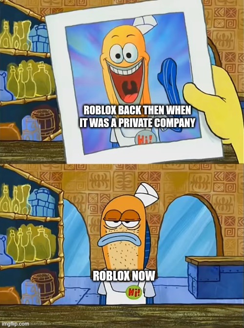Where Do The Years Go? | Roblox back then when it was a private company; Roblox Now | image tagged in where do the years go | made w/ Imgflip meme maker
