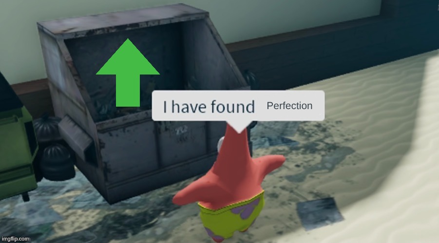 I have found ... Fixed | Perfection | image tagged in i have found fixed | made w/ Imgflip meme maker