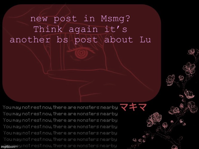 y’all drag every bs argument with them too much bruh | new post in Msmg? Think again it’s another bs post about Lu | image tagged in msmg | made w/ Imgflip meme maker