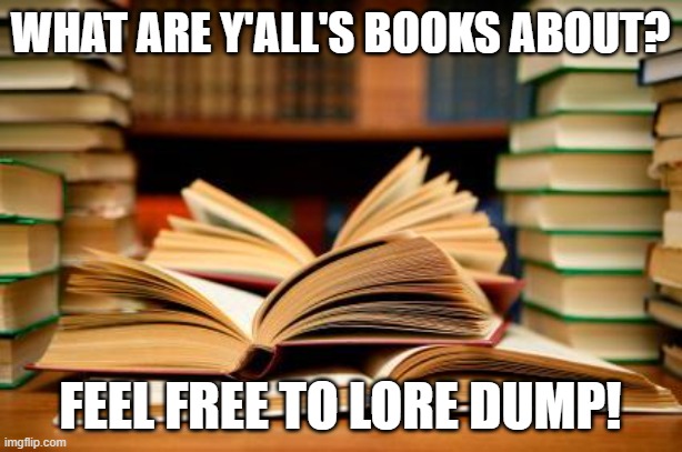 Mine's about a Jester. If you have any questions feel free to ask :) | What are y'all's books about? Feel free to lore dump! | image tagged in school books,writers,books | made w/ Imgflip meme maker