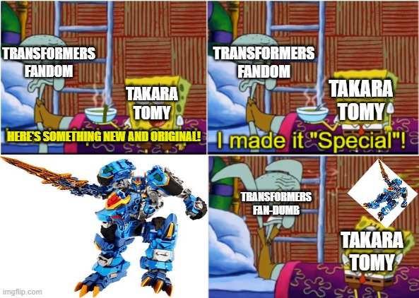Transformers Fan-Dumb Strikes Again | Transformers Fandom; Transformers Fandom; Takara Tomy; Takara Tomy; Here's something new and original! Transformers Fan-Dumb; Takara Tomy | image tagged in alphabet soup,transformers | made w/ Imgflip meme maker