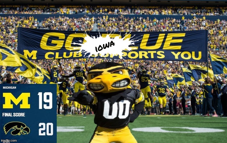 Iowa Michigan meme | iowa | image tagged in memes,college football,football,iowa,michigan sucks,sports | made w/ Imgflip meme maker