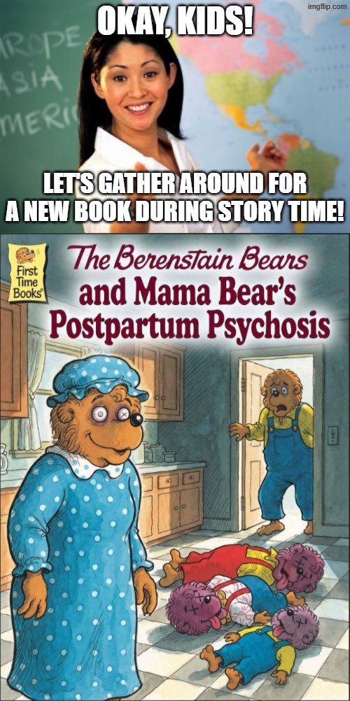 Okay, kids! let's Gather around for a new book during story time! | image tagged in memes,unhelpful high school teacher,funny memes,politics,funny | made w/ Imgflip meme maker