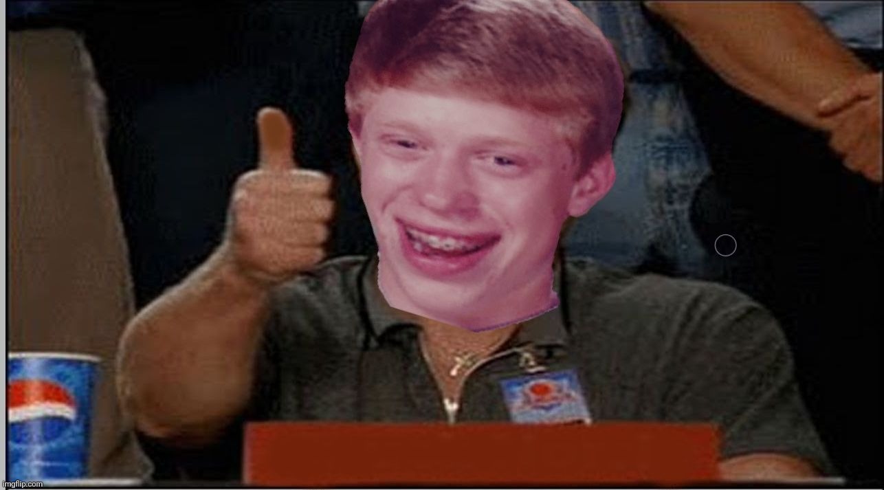 BLB Approves | image tagged in blb approves,memes,blb,bad luck,bad luck brian | made w/ Imgflip meme maker