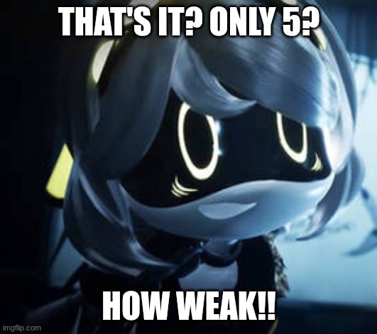 Chained up V | that's it? only 5? how weak!! | image tagged in chained up v | made w/ Imgflip meme maker