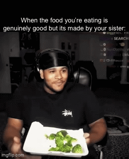sister cooking meme - Suspiciously Good Sister-Cooked Food