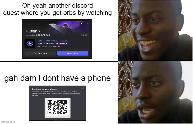This annoys me | Oh yeah another discord quest where you get orbs by watching; gah dam i dont have a phone | image tagged in disappointed black guy,discord,orbs,quests,funny memes,relatable | made w/ Imgflip meme maker