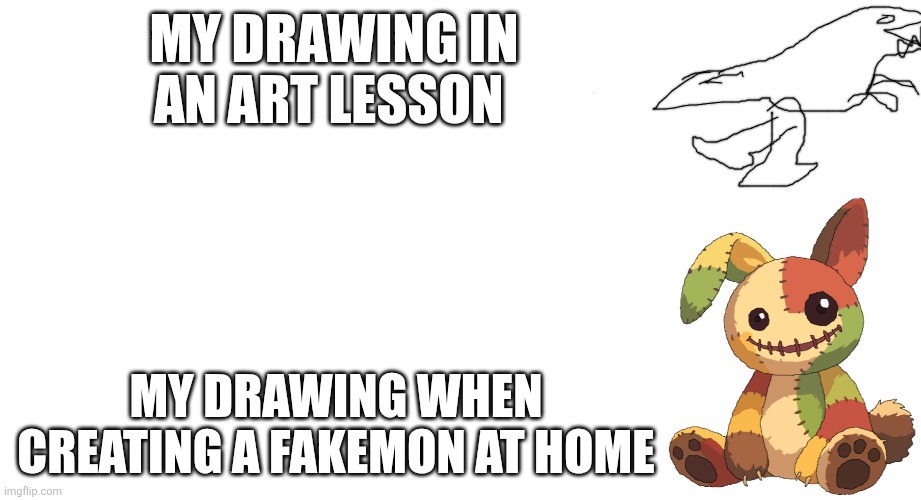 why does this happen | my drawing in an art lesson; my drawing when creating a fakemon at home | image tagged in art,fakemon,bad art | made w/ Imgflip meme maker