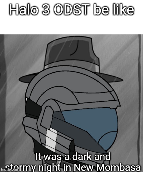 *jazz intensifies* | Halo 3 ODST be like; It was a dark and stormy night in New Mombasa | image tagged in squid noir | made w/ Imgflip meme maker