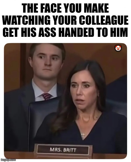 Got his ass handed to him | The face you make watching your colleague get his ass handed to him; 🤡 | image tagged in trump,gop,maga,nazis,fascists,schmitt | made w/ Imgflip meme maker