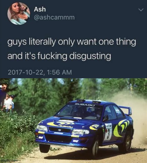 subaru impreza wrc | image tagged in guys literally only want one thing,rally,rally car,subaru,impreza,wrc | made w/ Imgflip meme maker