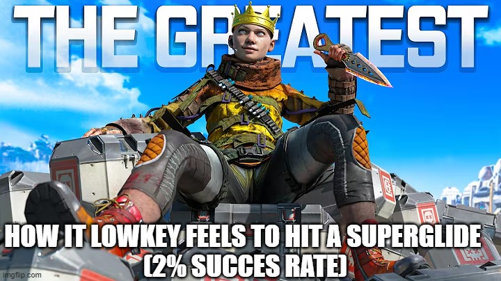 How It lowkey feels to hit a superglide 
(2% succes rate) | made w/ Imgflip meme maker