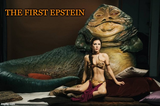 Jabba | the first epstein | image tagged in jabba | made w/ Imgflip meme maker