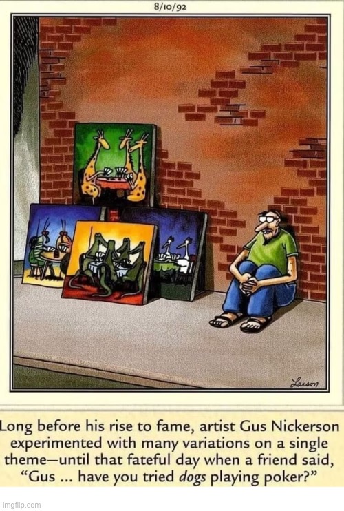 …And the rest is history | image tagged in the far side,comics,artist,paintings,suggestion,dogs playing poker | made w/ Imgflip meme maker