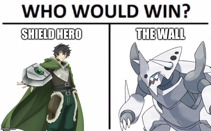 Defence vs Defence | The Wall; Shield Hero | image tagged in memes,who would win,rising of the shield hero,anime,pokemon | made w/ Imgflip meme maker