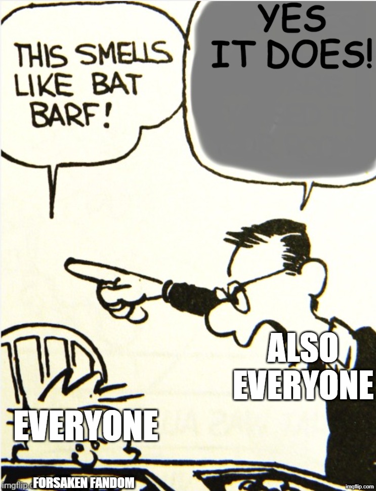 The Truth Stinks | YES IT DOES! Also Everyone; Everyone; Forsaken Fandom | image tagged in the truth stinks,roblox meme,memes | made w/ Imgflip meme maker