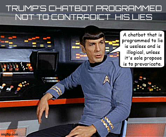 Trump's chatbot | image tagged in trump's chatbot,reprogrammed to lie,liebot,trumptrashbot,alternative facts,maga machine | made w/ Imgflip meme maker