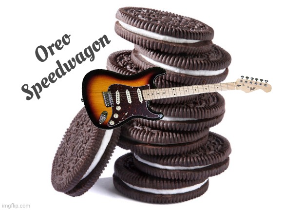 My Favorite Cookies | Oreo
Speedwagon | image tagged in oreos,guitar,rock and roll,sweet,crunchy | made w/ Imgflip meme maker