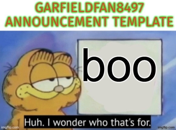 Garfieldfan8497 announcement | boo | image tagged in garfieldfan8497 announcement | made w/ Imgflip meme maker