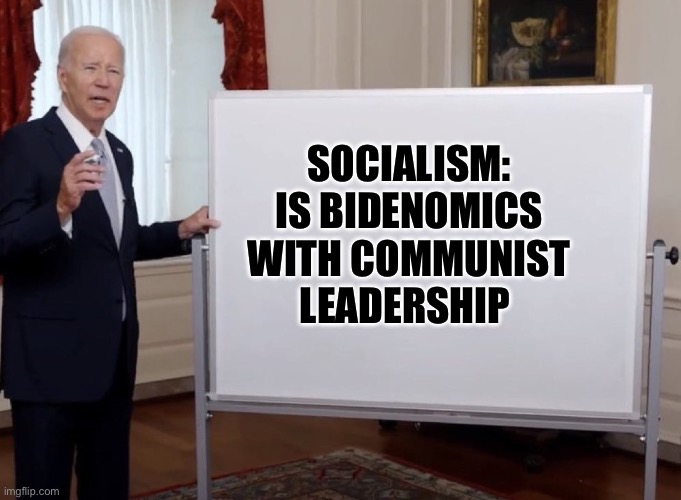 Socialism is organized Bidenomics | Socialism: is Bidenomics with Communist Leadership | image tagged in bidenomics,socialism,democratic socialism,communist socialist,democrats | made w/ Imgflip meme maker