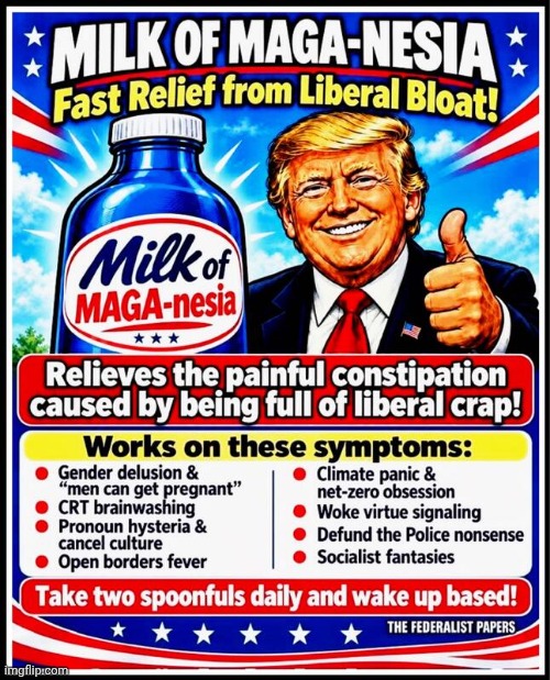 Trump Milk of Maganesia | image tagged in trump milk of maganesia | made w/ Imgflip meme maker