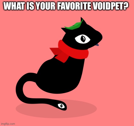 What VOIDPET Do you Like the Most? | What is your Favorite VOIDPET? | image tagged in voidpet,voidpet garden,voidpet dungeon | made w/ Imgflip meme maker