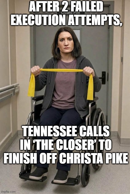 Christa Pike, | After 2 failed execution attempts, Tennessee calls in ‘The Closer’ to finish off Christa Pike | image tagged in 830681712_1094405683616096_7211169587257715793_n jpg | made w/ Imgflip meme maker