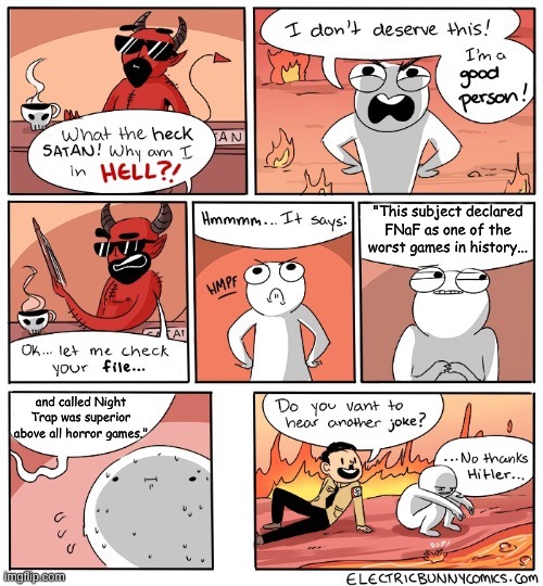 Why am I in hell | "This subject declared FNaF as one of the worst games in history... and called Night Trap was superior above all horror games." | image tagged in why am i in hell | made w/ Imgflip meme maker