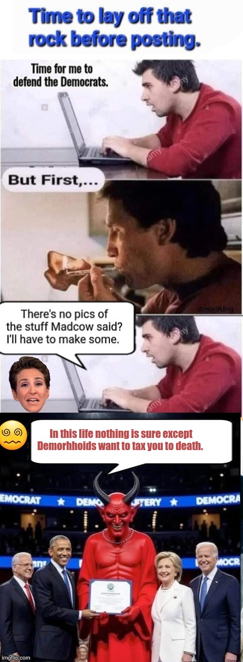 AI Slop the Devil | In this life nothing is sure except Demorhhoids want to tax you to death. | image tagged in ai slop the devil | made w/ Imgflip meme maker