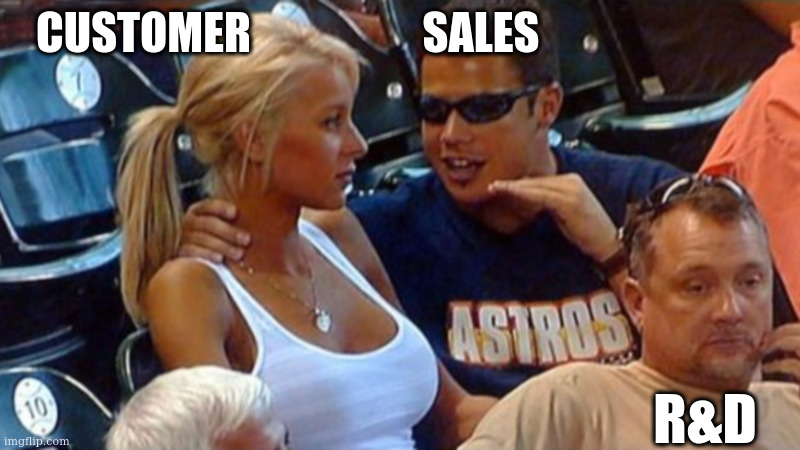 Business | Customer; Sales; R&D | image tagged in bro explaining | made w/ Imgflip meme maker