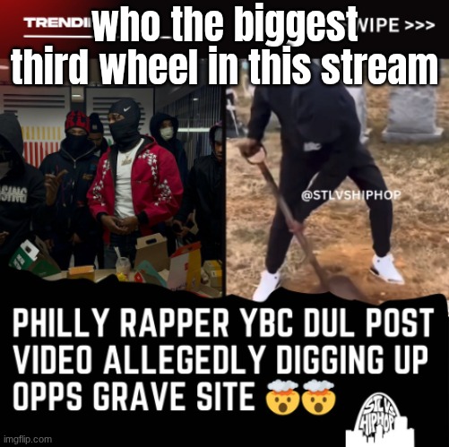 ybc dul | who the biggest third wheel in this stream | image tagged in ybc dul | made w/ Imgflip meme maker
