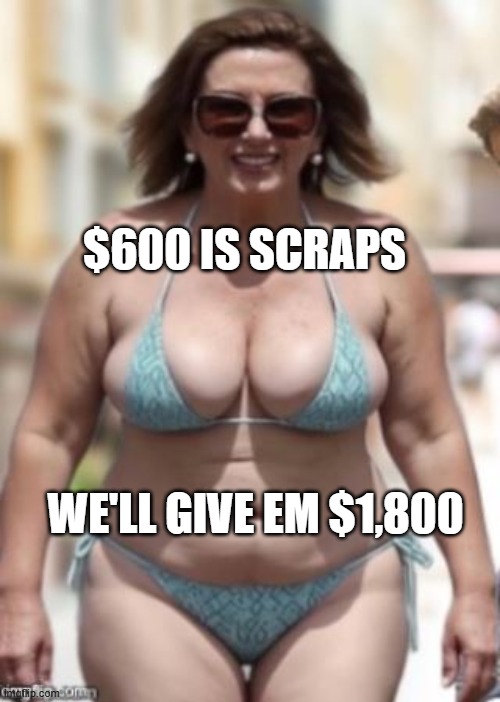 $600 is Scraps We'll give em $1,800 | made w/ Imgflip meme maker