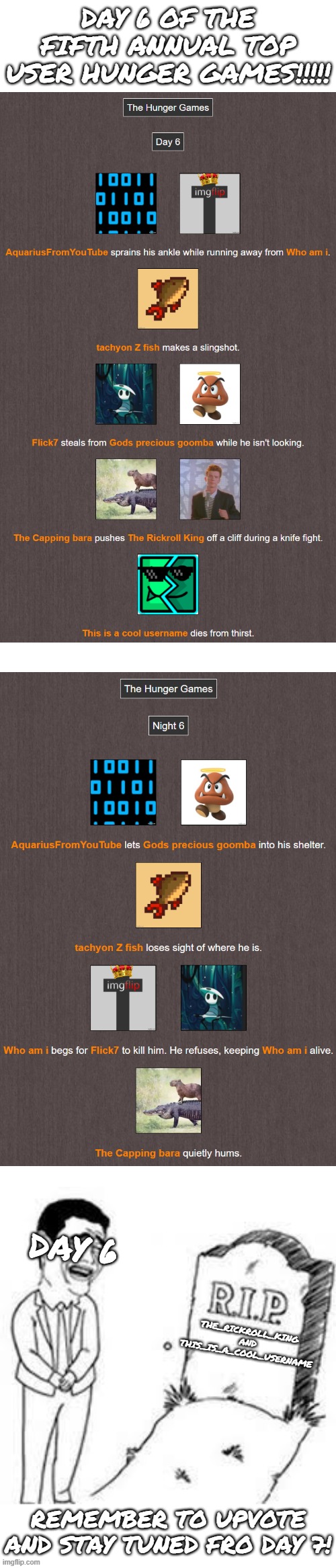 DAY 6!!!!! | day 6 of the fifth annual top user hunger games!!!!! | image tagged in gifs,lol so funny,hunger games,imgflip users,bradley_uppercrust_iii,bradley uppercrust iii's hunger games | made w/ Imgflip meme maker