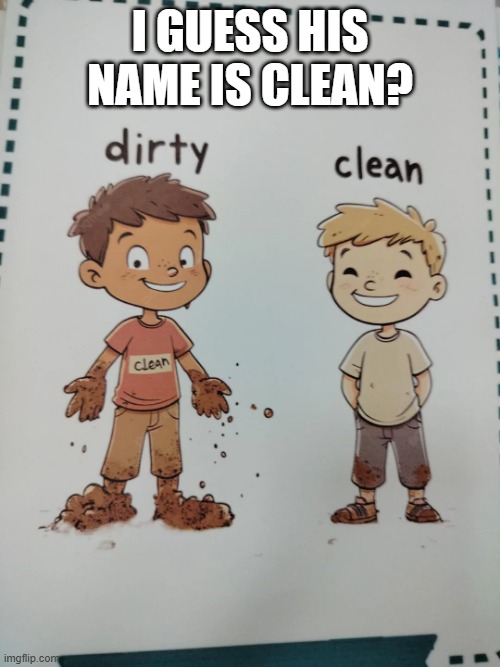 Wrong Shirt | I guess his name is clean? | image tagged in you had one job | made w/ Imgflip meme maker
