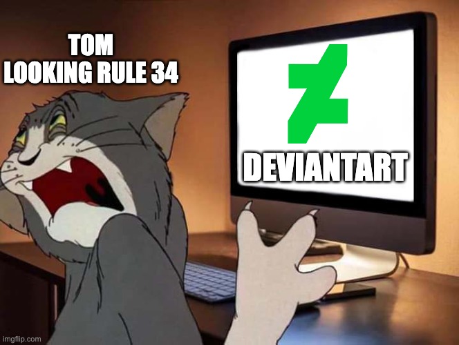 rule 34 | tom looking rule 34; deviantart | image tagged in tom looking away from computer | made w/ Imgflip meme maker