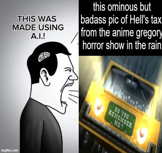 ruining defending ai art memes with hell's taxi 2 | image tagged in meme,fuckai,antiai | made w/ Imgflip meme maker