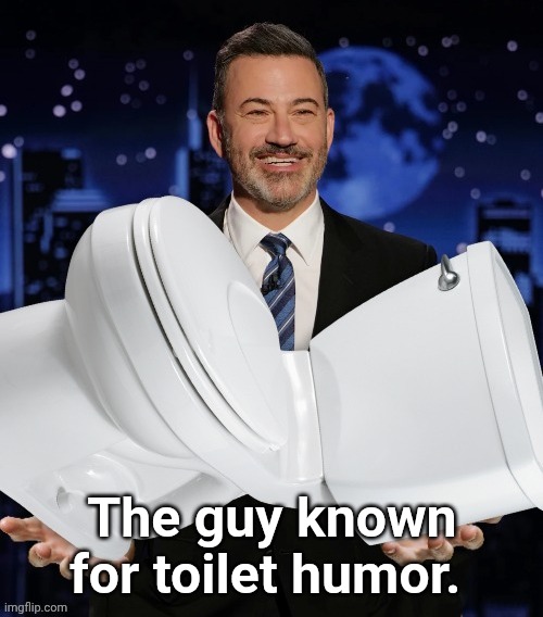 The guy known for toilet humor. | image tagged in jimmy kimmel toilet | made w/ Imgflip meme maker