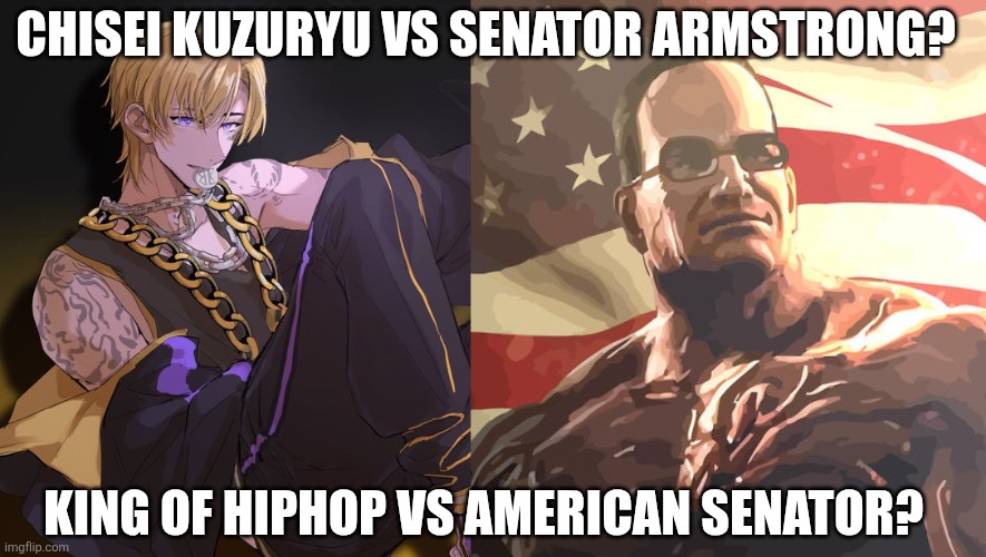 Buraikanist Vs Senator | Chisei Kuzuryu Vs Senator Armstrong? King of Hiphop vs American Senator? | image tagged in e5yjffmvoaazzfo jpeg,senator steven armstrong,paradox live,metal gear rising,senator armstrong,chisei kuzuryu | made w/ Imgflip meme maker