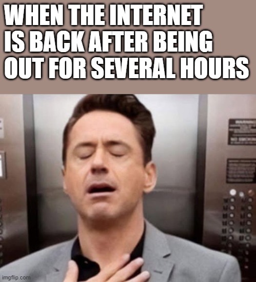 When The Internet Is Back | when the internet is back after being out for several hours | image tagged in internet,robert downey jr,relief,relieved rdj,funny,memes | made w/ Imgflip meme maker