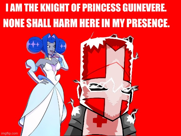 I have joined, albeit earlier, but I am here. | I am the knight of Princess Guinevere. None shall harm here in my presence. | image tagged in knights of guinevere | made w/ Imgflip meme maker