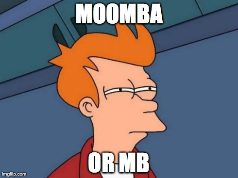 Futurama Fry Meme | MOOMBA OR MB | image tagged in memes,futurama fry | made w/ Imgflip meme maker