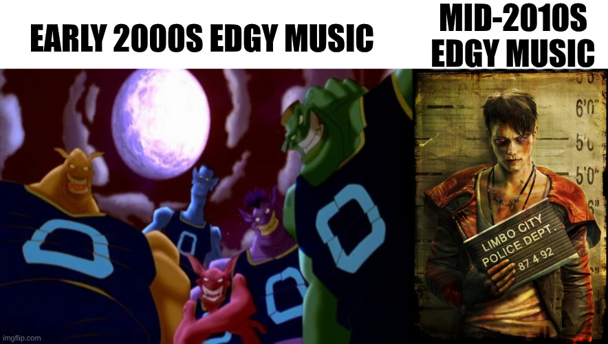 Another Comparison Involving the Clash Between 2 Different Types of Edgy Music | Mid-2010s edgy music; Early 2000s edgy music | image tagged in memes,music,looney tunes,space jam,devil may cry,edgy | made w/ Imgflip meme maker