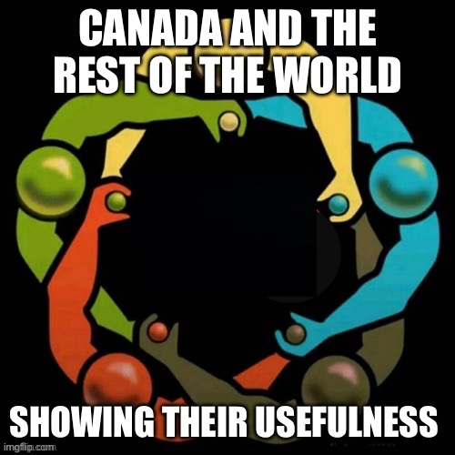 Circle Jerk | Canada and the rest of the world Showing their usefulness | image tagged in circle jerk | made w/ Imgflip meme maker